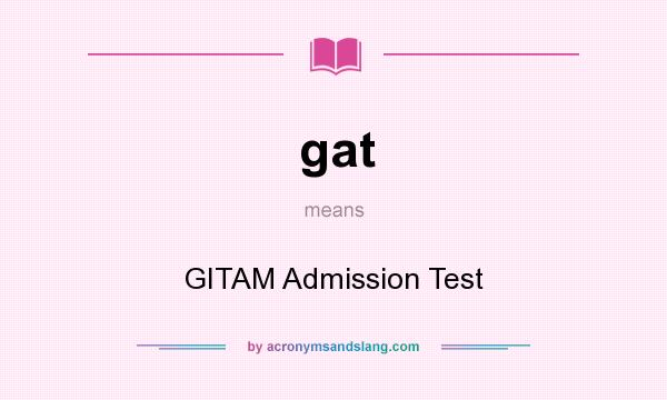 What does gat mean? It stands for GITAM Admission Test