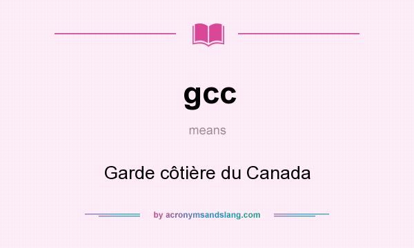 What does gcc mean? It stands for Garde côtière du Canada