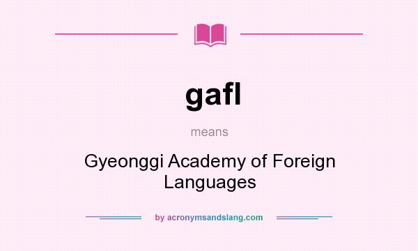 What does gafl mean? It stands for Gyeonggi Academy of Foreign Languages