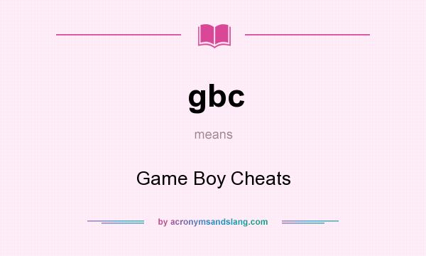 What does gbc mean? It stands for Game Boy Cheats