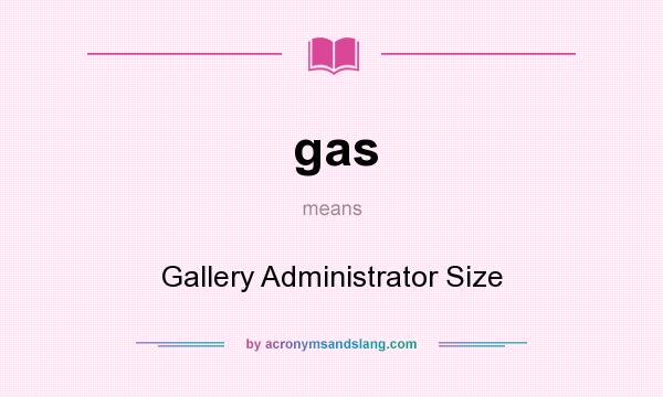 What does gas mean? It stands for Gallery Administrator Size