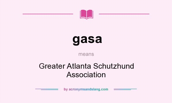 What does gasa mean? It stands for Greater Atlanta Schutzhund Association