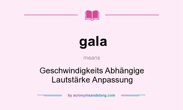 What does gala mean? It stands for Geschwindigkeits Abhängige Lautstärke Anpassung