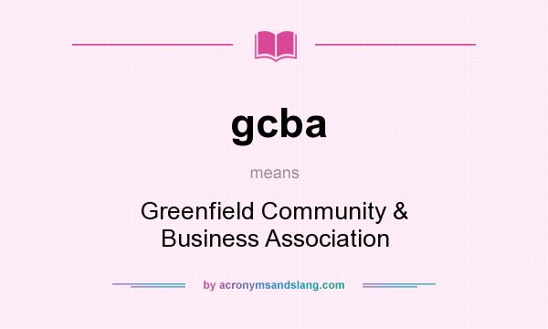 What does gcba mean? It stands for Greenfield Community & Business Association