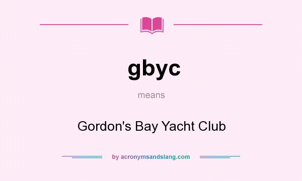 What does gbyc mean? It stands for Gordon`s Bay Yacht Club