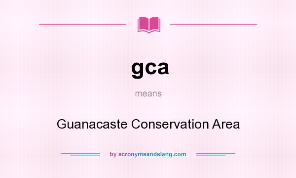 What does gca mean? It stands for Guanacaste Conservation Area