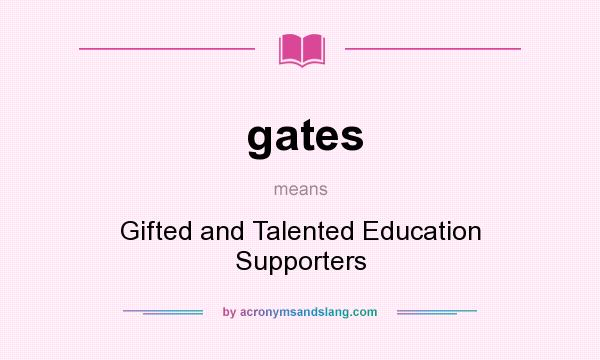 What does gates mean? It stands for Gifted and Talented Education Supporters