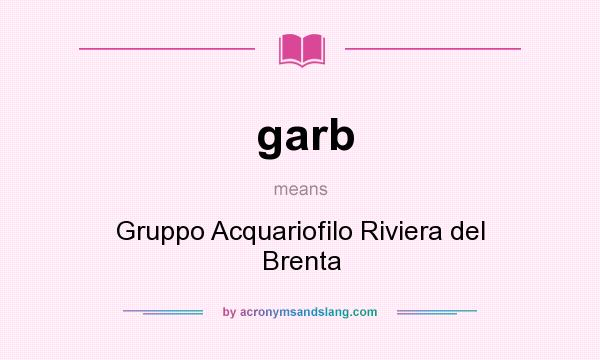 What does garb mean? It stands for Gruppo Acquariofilo Riviera del Brenta