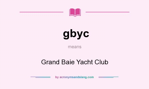 What does gbyc mean? It stands for Grand Baie Yacht Club
