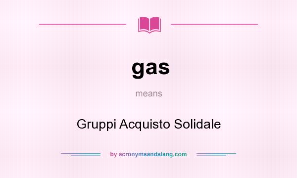 What does gas mean? It stands for Gruppi Acquisto Solidale