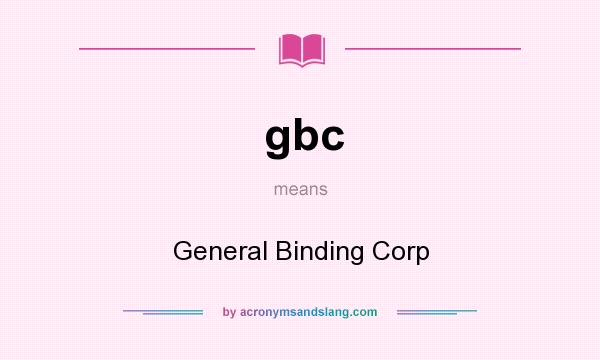What does gbc mean? It stands for General Binding Corp