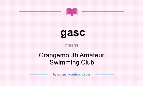 What does gasc mean? It stands for Grangemouth Amateur Swimming Club