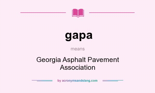 What does gapa mean? It stands for Georgia Asphalt Pavement Association