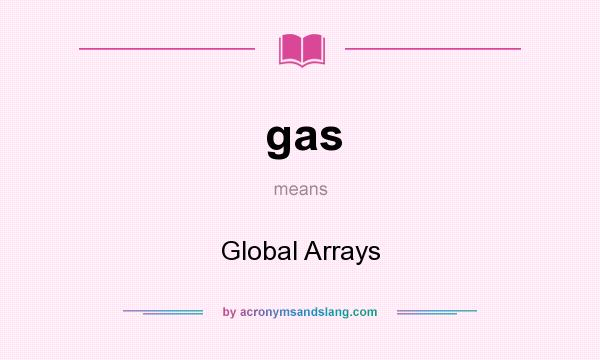 What does gas mean? It stands for Global Arrays