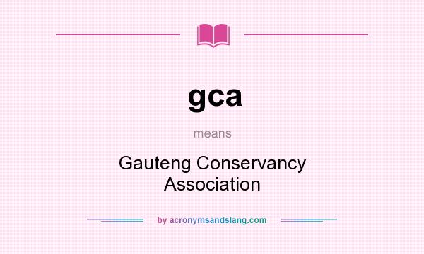 What does gca mean? It stands for Gauteng Conservancy Association