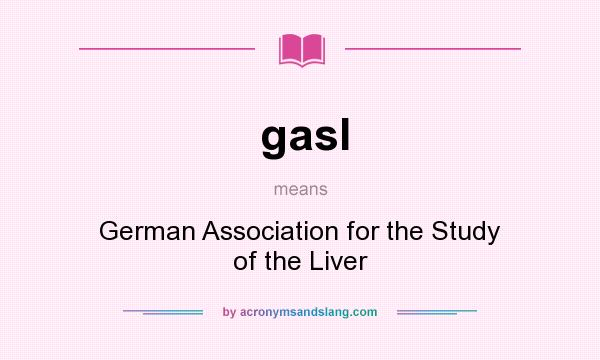What does gasl mean? It stands for German Association for the Study of the Liver