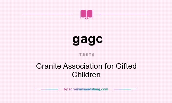 What does gagc mean? It stands for Granite Association for Gifted Children