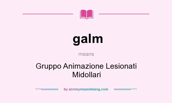 What does galm mean? It stands for Gruppo Animazione Lesionati Midollari