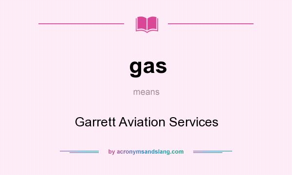 What does gas mean? It stands for Garrett Aviation Services