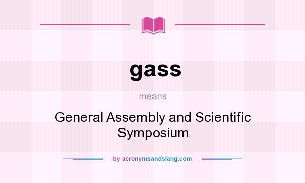 What does gass mean? It stands for General Assembly and Scientific Symposium