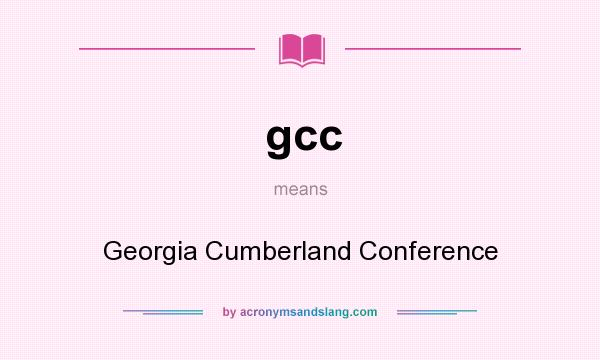 What does gcc mean? It stands for Georgia Cumberland Conference