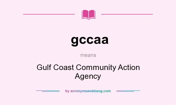 What does gccaa mean? It stands for Gulf Coast Community Action Agency