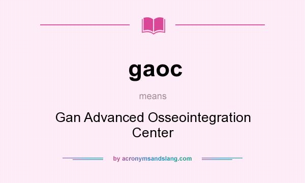 What does gaoc mean? It stands for Gan Advanced Osseointegration Center