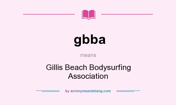 What does gbba mean? It stands for Gillis Beach Bodysurfing Association