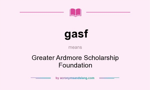 What does gasf mean? It stands for Greater Ardmore Scholarship Foundation