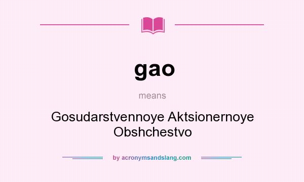 What does gao mean? It stands for Gosudarstvennoye Aktsionernoye Obshchestvo