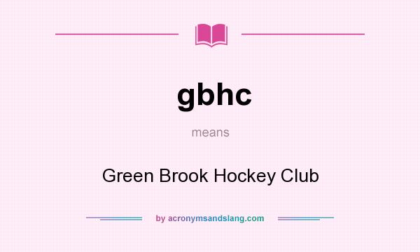 What does gbhc mean? It stands for Green Brook Hockey Club