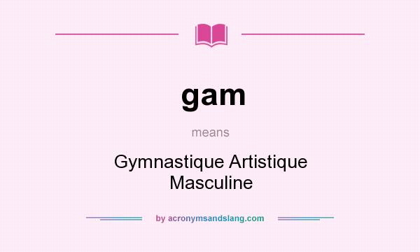 What does gam mean? It stands for Gymnastique Artistique Masculine
