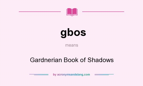 What does gbos mean? It stands for Gardnerian Book of Shadows