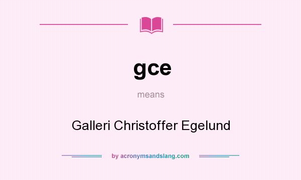 What does gce mean? It stands for Galleri Christoffer Egelund