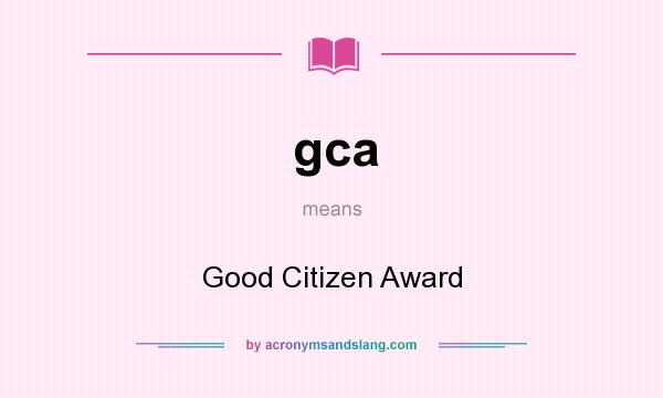 What does gca mean? It stands for Good Citizen Award