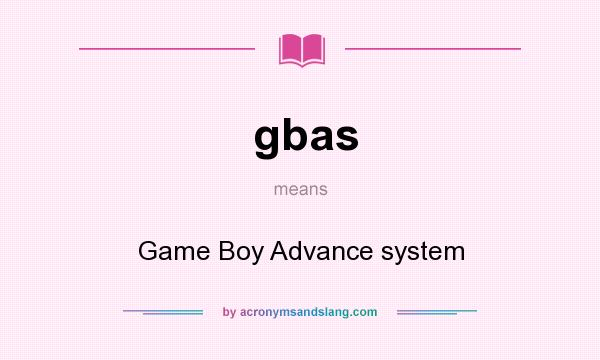 What does gbas mean? It stands for Game Boy Advance system