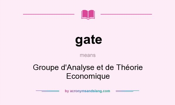 What does gate mean? It stands for Groupe d`Analyse et de Théorie Economique