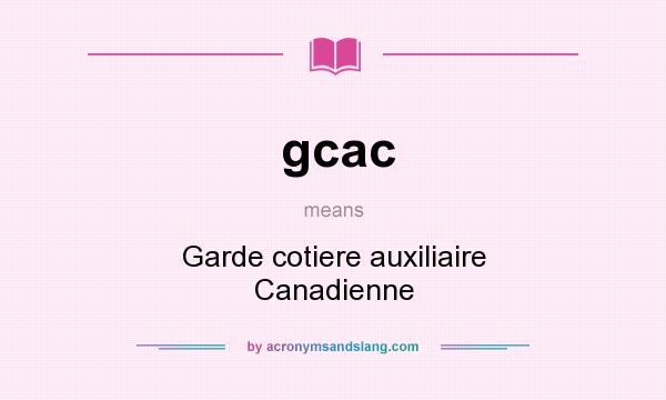 What does gcac mean? It stands for Garde cotiere auxiliaire Canadienne