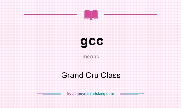 What does gcc mean? It stands for Grand Cru Class