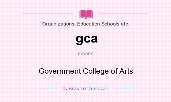 What does gca mean? It stands for Government College of Arts