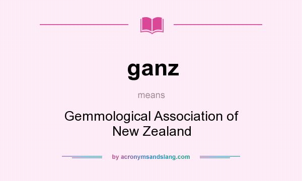 What does ganz mean? It stands for Gemmological Association of New Zealand