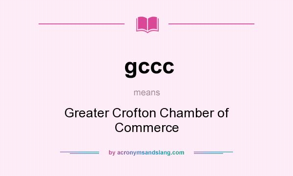 What does gccc mean? It stands for Greater Crofton Chamber of Commerce