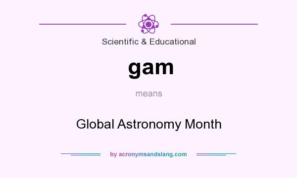 What does gam mean? It stands for Global Astronomy Month