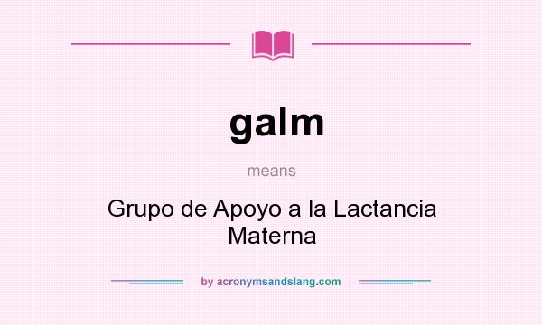 What does galm mean? It stands for Grupo de Apoyo a la Lactancia Materna