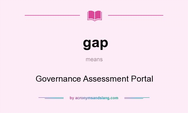What does gap mean? It stands for Governance Assessment Portal