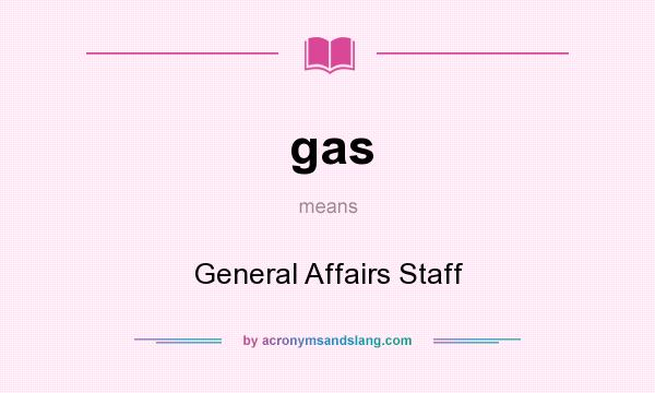 What does gas mean? It stands for General Affairs Staff