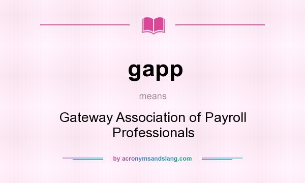 What does gapp mean? It stands for Gateway Association of Payroll Professionals