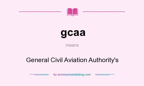 What does gcaa mean? It stands for General Civil Aviation Authority`s