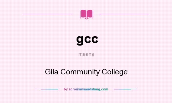 What does gcc mean? It stands for Gila Community College