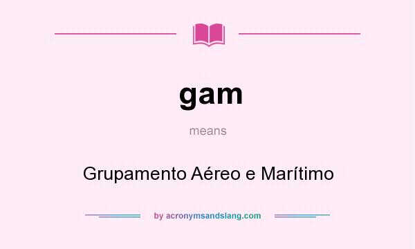 What does gam mean? It stands for Grupamento Aéreo e Marítimo